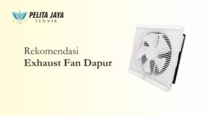 rekomendasi exhaust fan dapur